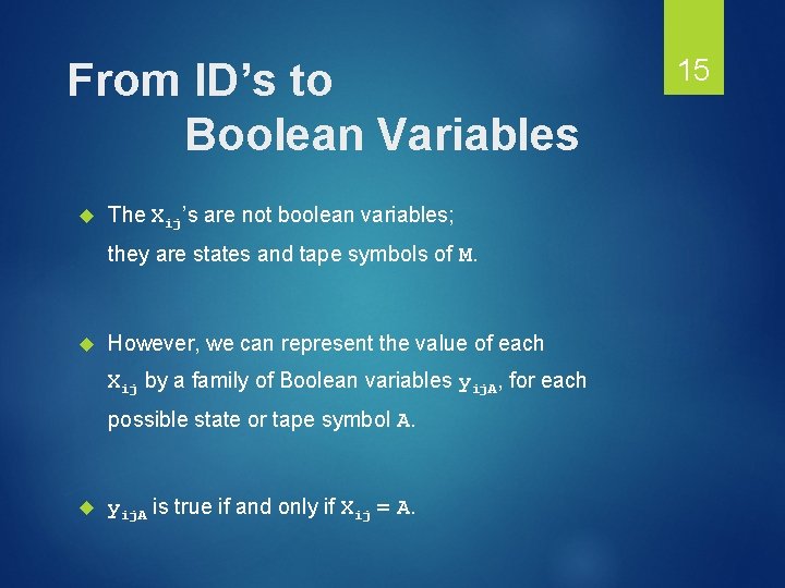 From ID’s to Boolean Variables The Xij’s are not boolean variables; they are states