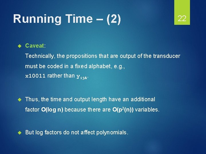 Running Time – (2) 22 Caveat: Technically, the propositions that are output of the