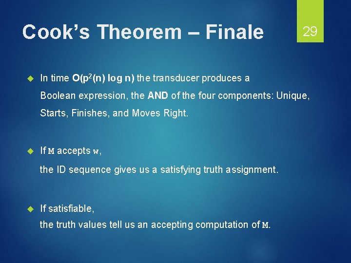 Cook’s Theorem – Finale 29 In time O(p 2(n) log n) the transducer produces