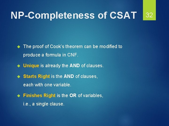 NP-Completeness of CSAT The proof of Cook’s theorem can be modified to produce a