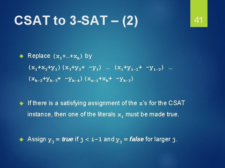 CSAT to 3 -SAT – (2) Replace (x 1+…+xk) by (x 1+x 2+y 1)(x