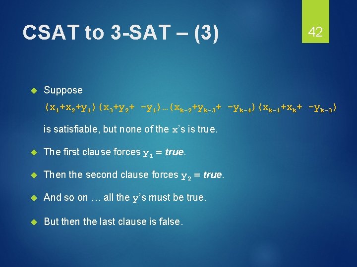CSAT to 3 -SAT – (3) 42 Suppose (x 1+x 2+y 1)(x 3+y 2+