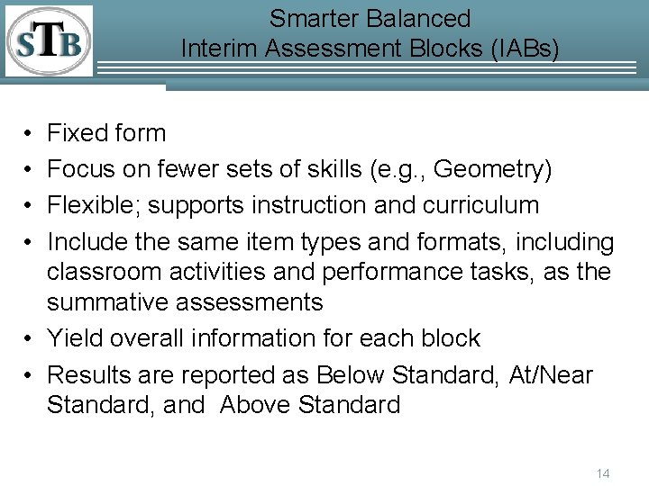 Smarter Balanced Interim Assessment Blocks (IABs) • • Fixed form Focus on fewer sets