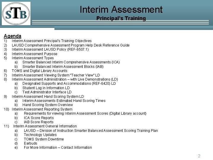 Interim Assessment Principal’s Training Agenda 1) 2) 3) 4) 5) Interim Assessment Principal’s Training