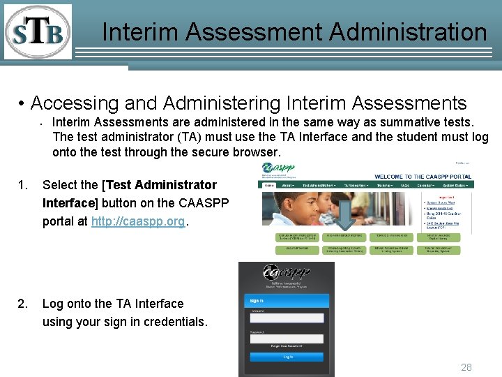Interim Assessment Administration • Accessing and Administering Interim Assessments • Interim Assessments are administered