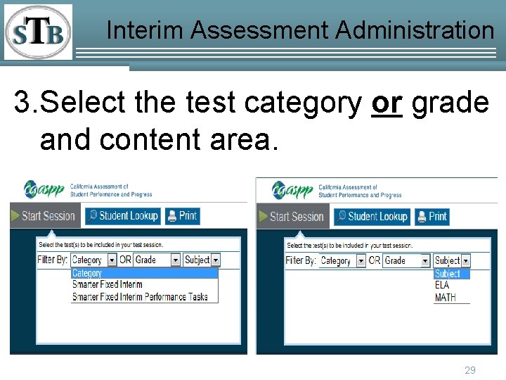 Interim Assessment Administration 3. Select the test category or grade and content area. 29