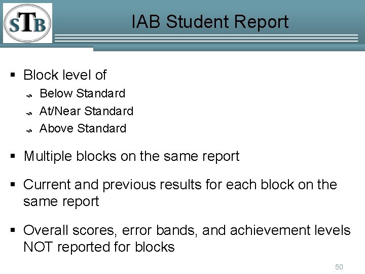 IAB Student Report § Block level of Below Standard At/Near Standard Above Standard §