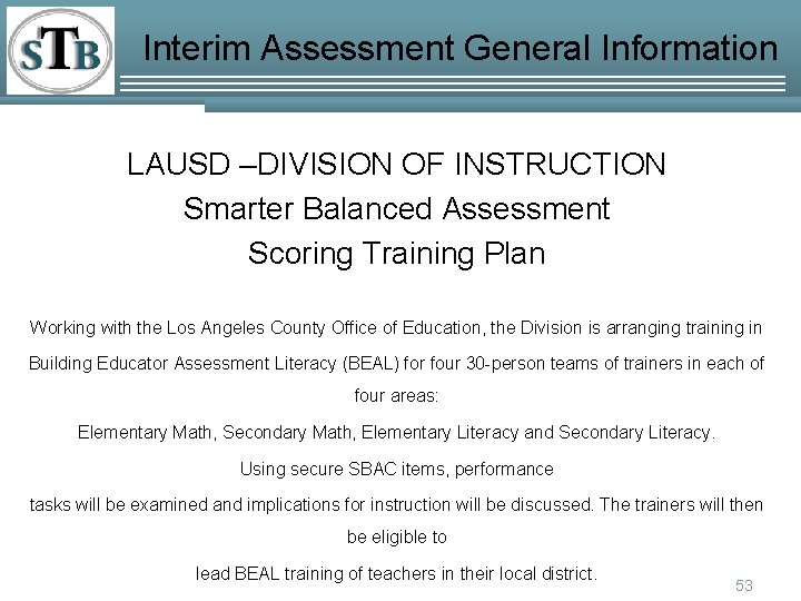 Interim Assessment General Information LAUSD –DIVISION OF INSTRUCTION Smarter Balanced Assessment Scoring Training Plan