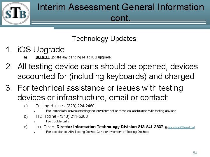 Interim Assessment General Information cont. Technology Updates 1. i. OS Upgrade a) DO NOT