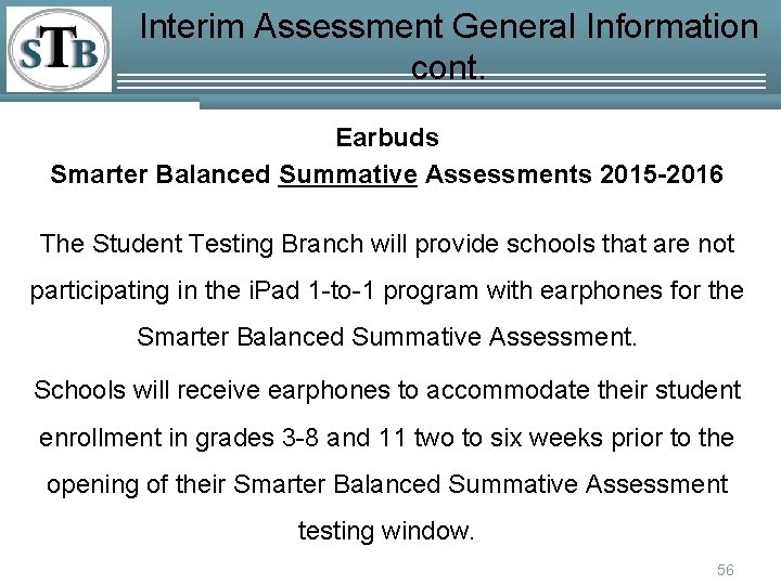 Interim Assessment General Information cont. Earbuds Smarter Balanced Summative Assessments 2015 -2016 The Student