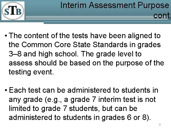 Interim Assessment Purpose cont. • The content of the tests have been aligned to