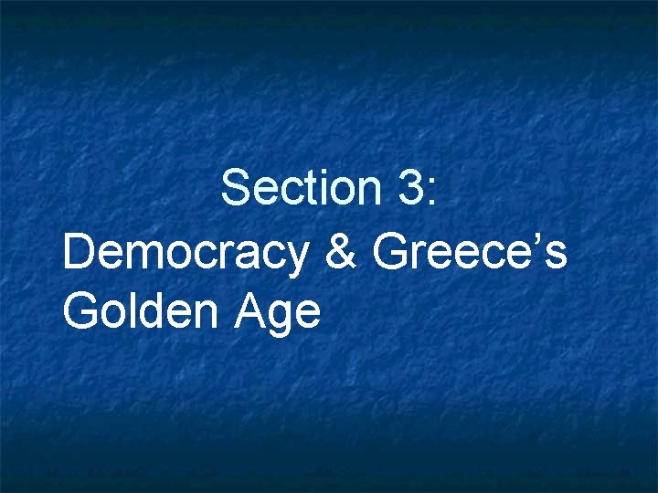 Section 3: Democracy & Greece’s Golden Age 