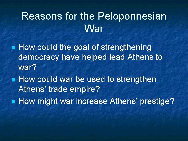 Reasons for the Peloponnesian War n n n How could the goal of strengthening
