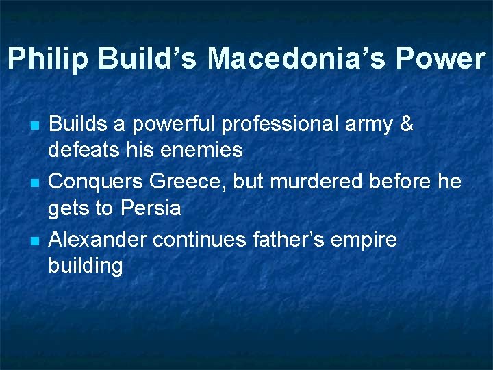 Philip Build’s Macedonia’s Power n n n Builds a powerful professional army & defeats