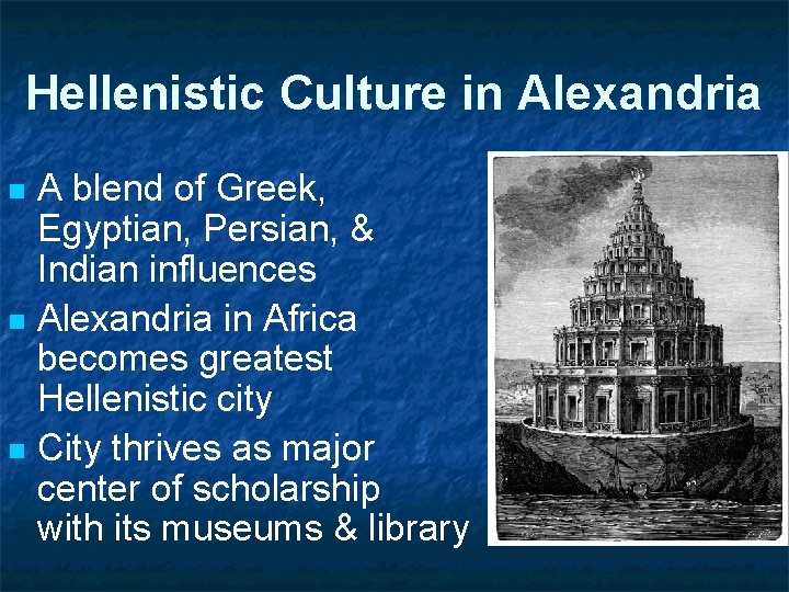 Hellenistic Culture in Alexandria A blend of Greek, Egyptian, Persian, & Indian influences n