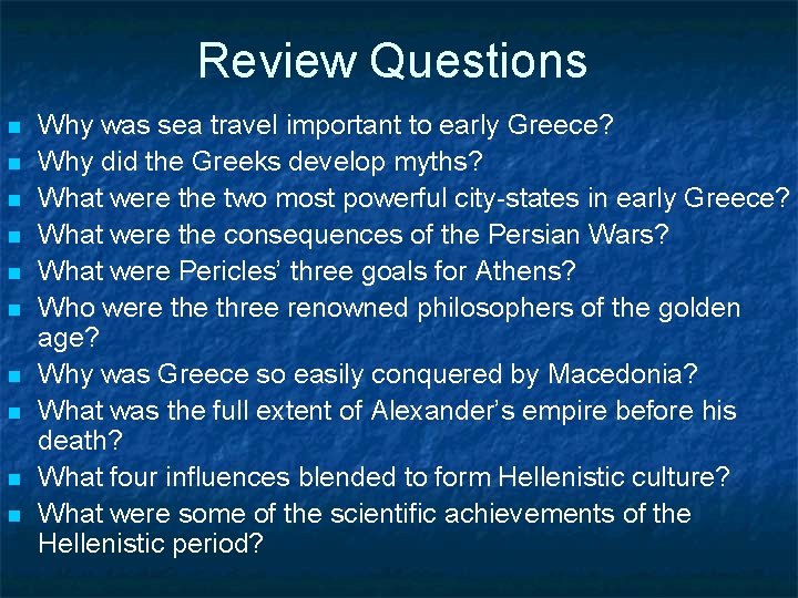 Review Questions n n n n n Why was sea travel important to early