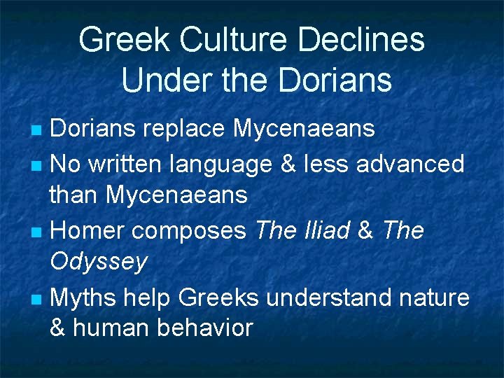 Greek Culture Declines Under the Dorians replace Mycenaeans n No written language & less