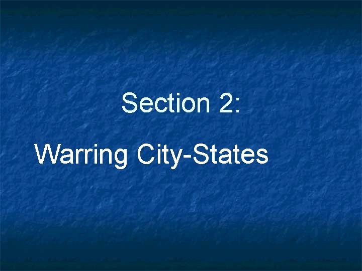 Section 2: Warring City-States 