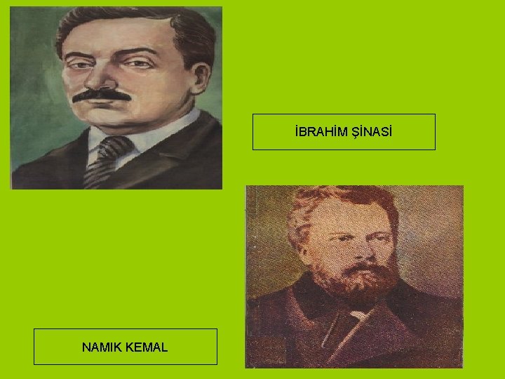 İBRAHİM ŞİNASİ NAMIK KEMAL 