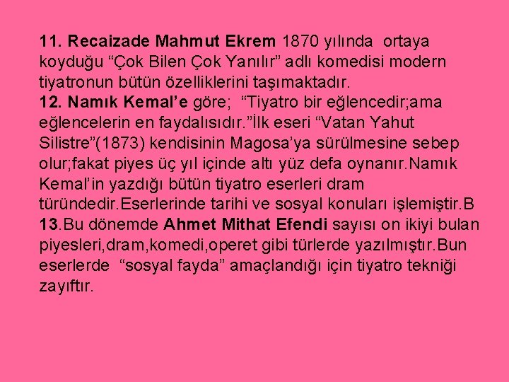 11. Recaizade Mahmut Ekrem 1870 yılında ortaya koyduğu “Çok Bilen Çok Yanılır” adlı komedisi