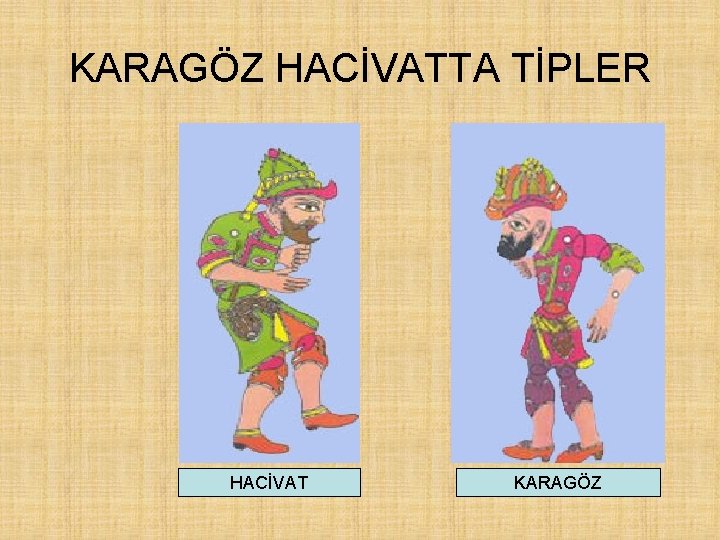 KARAGÖZ HACİVATTA TİPLER HACİVAT KARAGÖZ 