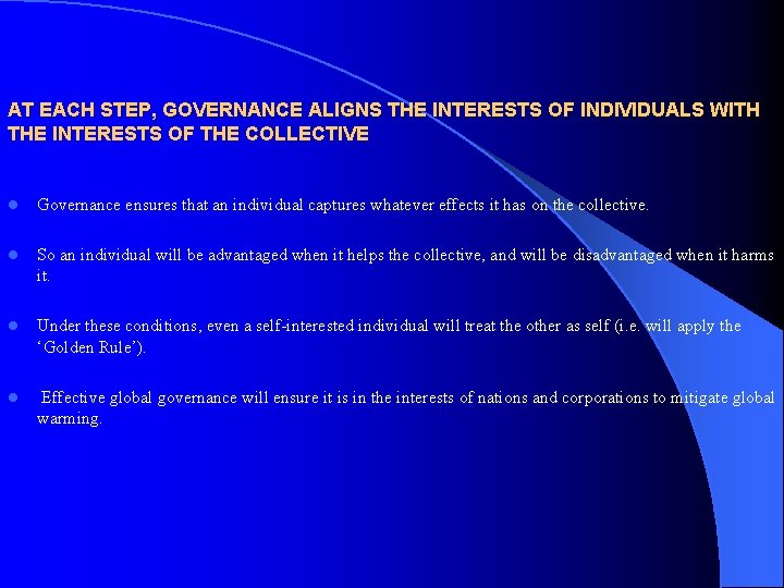 AT EACH STEP, GOVERNANCE ALIGNS THE INTERESTS OF INDIVIDUALS WITH THE INTERESTS OF THE
