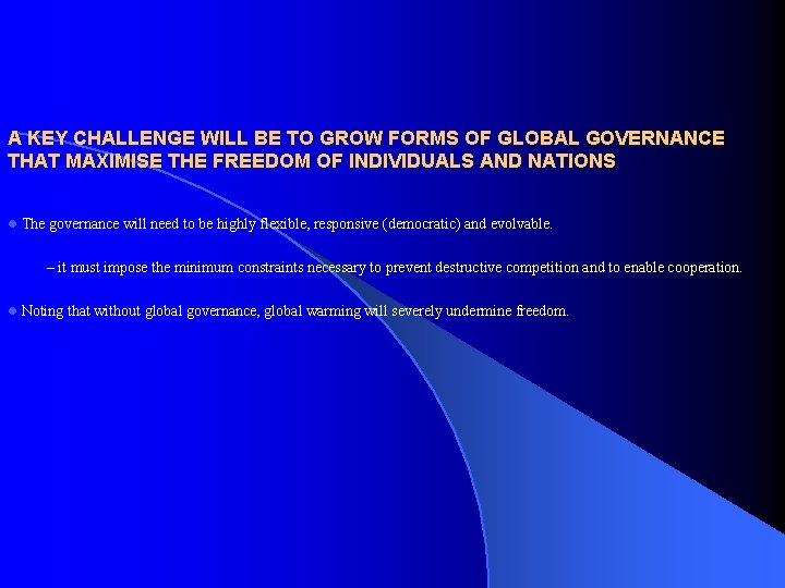 A KEY CHALLENGE WILL BE TO GROW FORMS OF GLOBAL GOVERNANCE THAT MAXIMISE THE