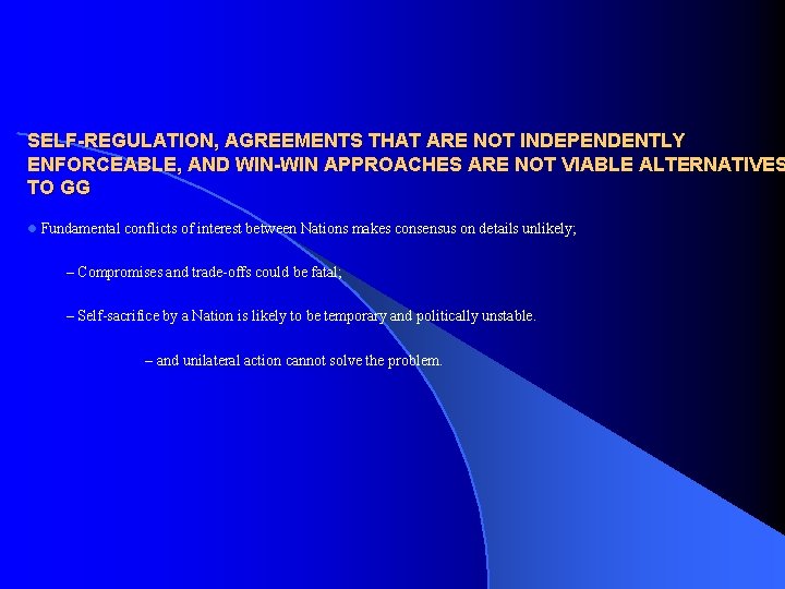 SELF-REGULATION, AGREEMENTS THAT ARE NOT INDEPENDENTLY ENFORCEABLE, AND WIN-WIN APPROACHES ARE NOT VIABLE ALTERNATIVES