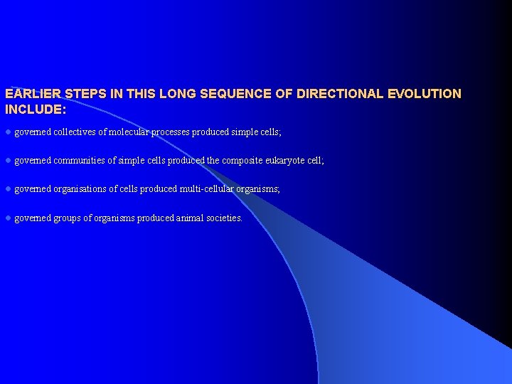 EARLIER STEPS IN THIS LONG SEQUENCE OF DIRECTIONAL EVOLUTION INCLUDE: l governed collectives of