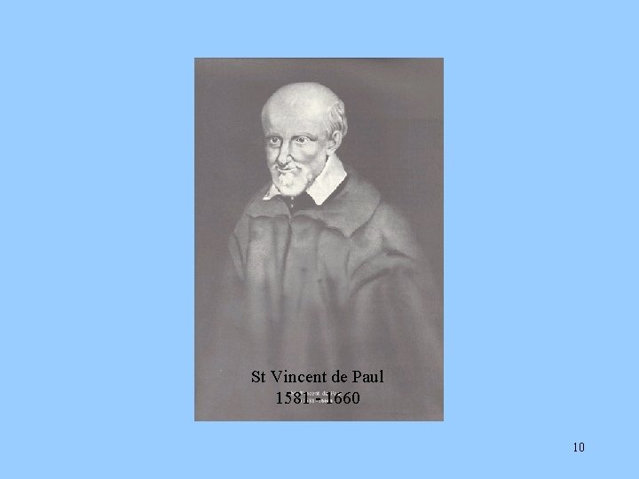 St Vincent de Paul 1581 - 1660 10 