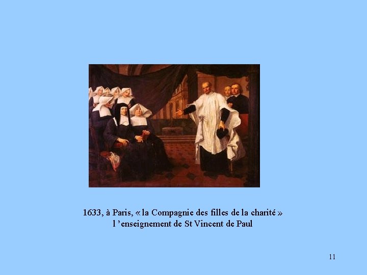 1633, à Paris, « la Compagnie des filles de la charité » l ’enseignement