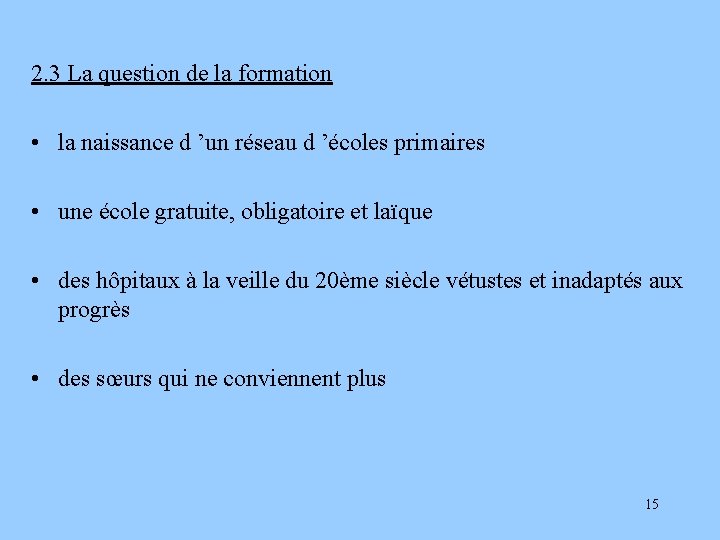 2. 3 La question de la formation • la naissance d ’un réseau d