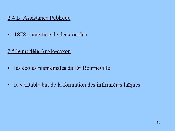 2. 4 L ’Assistance Publique • 1878, ouverture de deux écoles 2. 5 le