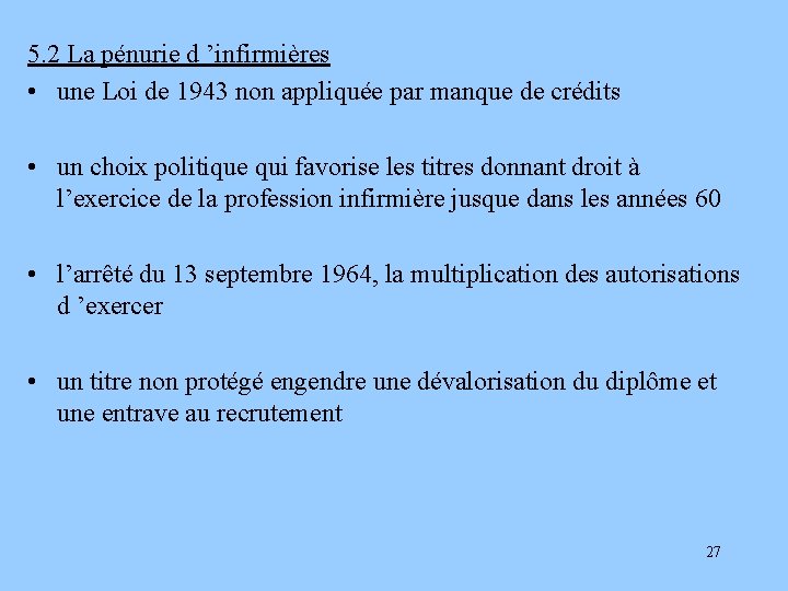 5. 2 La pénurie d ’infirmières • une Loi de 1943 non appliquée par