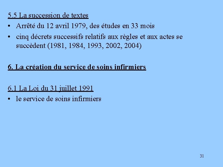 5. 5 La succession de textes • Arrêté du 12 avril 1979, des études