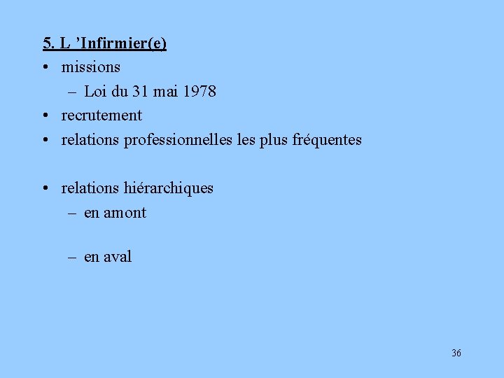 5. L ’Infirmier(e) • missions – Loi du 31 mai 1978 • recrutement •