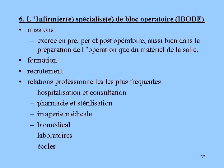 6. L ’Infirmier(e) spécialisé(e) de bloc opératoire (IBODE) • missions – exerce en pré,