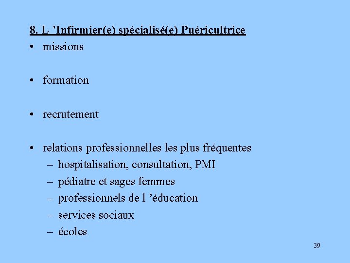 8. L ’Infirmier(e) spécialisé(e) Puéricultrice • missions • formation • recrutement • relations professionnelles