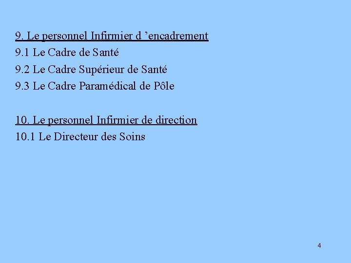 9. Le personnel Infirmier d ’encadrement 9. 1 Le Cadre de Santé 9. 2