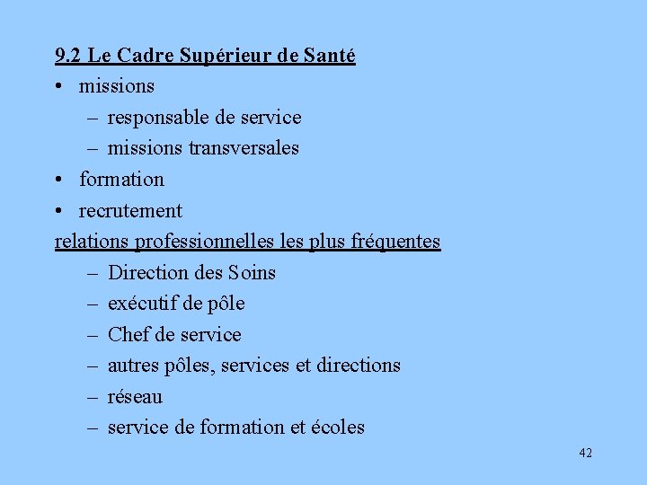 9. 2 Le Cadre Supérieur de Santé • missions – responsable de service –