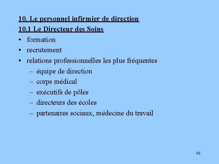 10. Le personnel infirmier de direction 10. 1 Le Directeur des Soins • formation