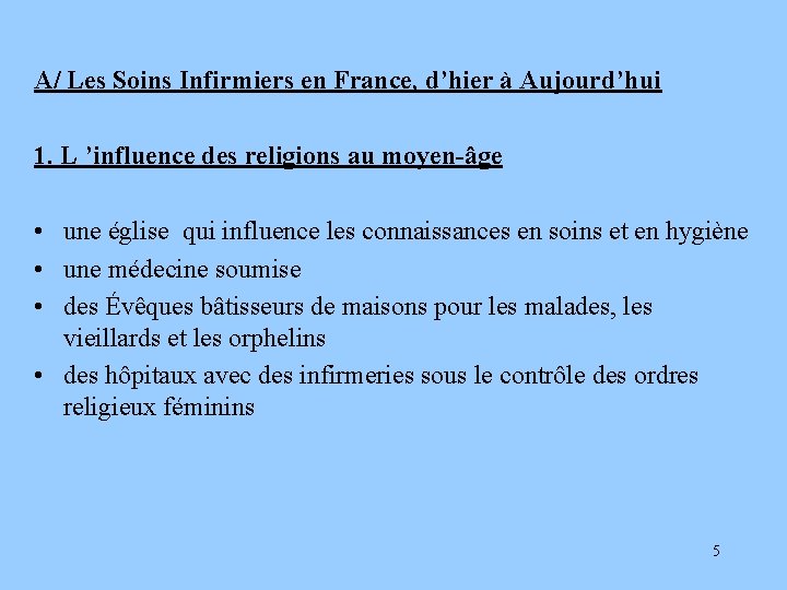 A/ Les Soins Infirmiers en France, d’hier à Aujourd’hui 1. L ’influence des religions