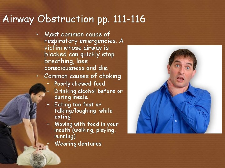 Airway Obstruction pp. 111 -116 • Most common cause of respiratory emergencies. A victim