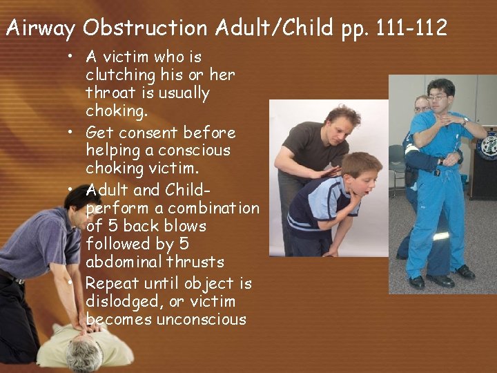 Airway Obstruction Adult/Child pp. 111 -112 • A victim who is clutching his or