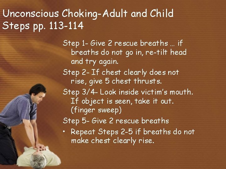 Unconscious Choking-Adult and Child Steps pp. 113 -114 Step 1 - Give 2 rescue