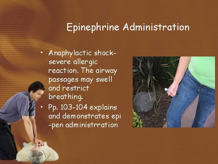 Epinephrine Administration • Anaphylactic shocksevere allergic reaction. The airway passages may swell and restrict