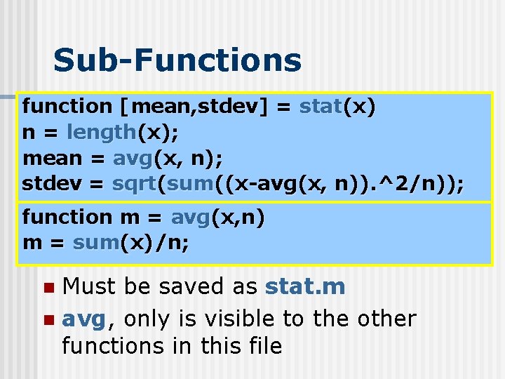 Sub-Functions function [mean, stdev] = stat(x) n = length(x); mean = avg(x, n); stdev