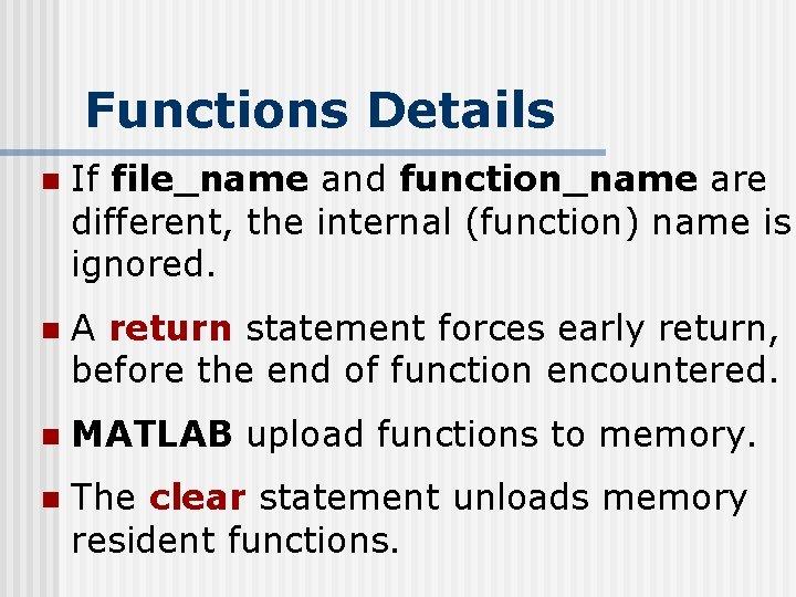 Functions Details n If file_name and function_name are different, the internal (function) name is