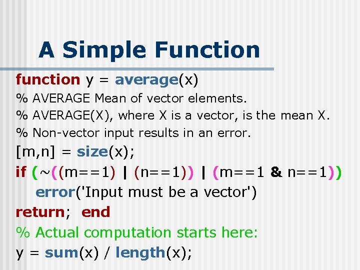 A Simple Function function y = average(x) % AVERAGE Mean of vector elements. %