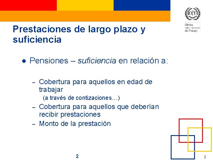 Prestaciones de largo plazo y suficiencia l Pensiones – suficiencia en relación a: –